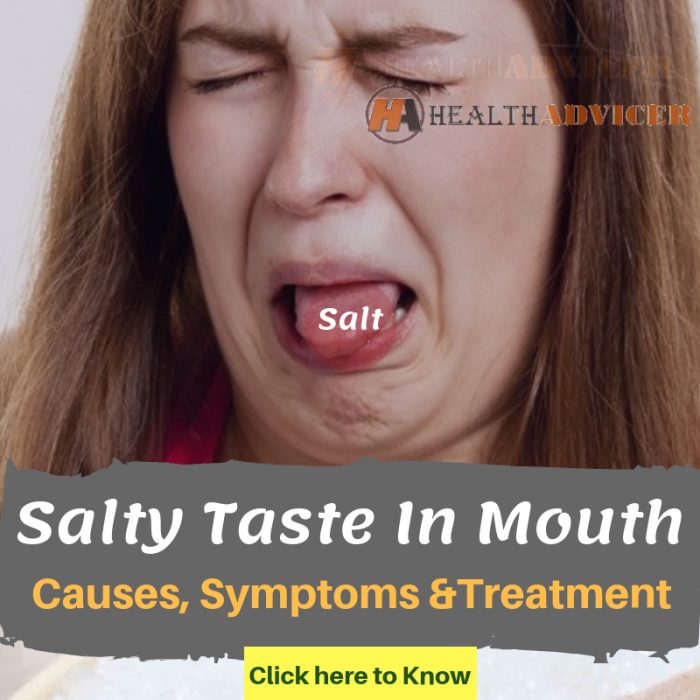 Salty Taste In Mouth Causes, Picture, Symptoms And Treatment